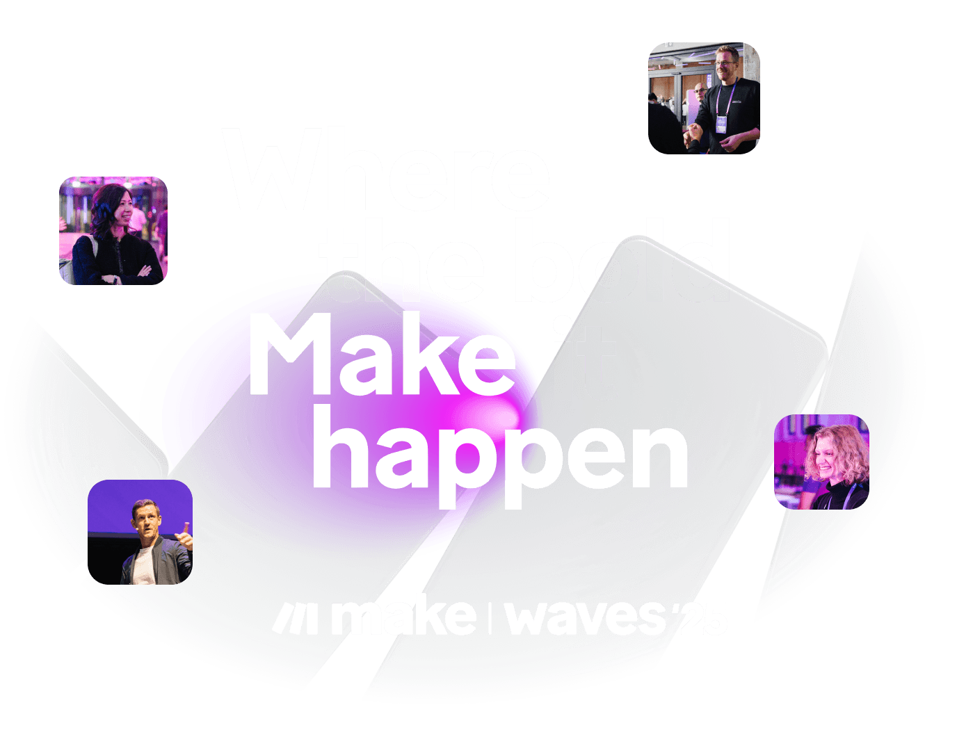 Waves '25: Where the bold Make it happen
